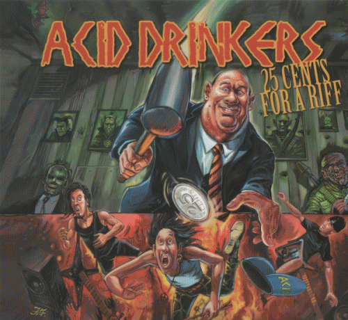 Acid Drinkers : 25 Cents For A Riff